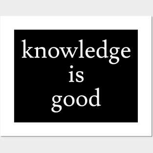 knowledge is good Posters and Art